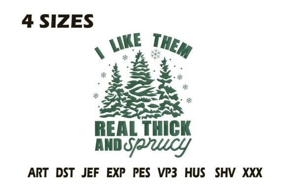 I Like Them Sprucy Embroidery Design